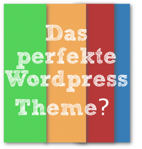 das perfekte WordPress Theme - gibt es das